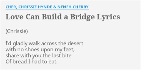 "LOVE CAN BUILD A BRIDGE" LYRICS by CHER, CHRISSIE HYNDE & NENEH CHERRY ...