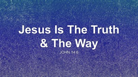 Jesus Is The Truth & The Way Sermon by Sermon Research Assistant, John ...