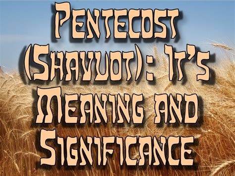 Pentecost/Shavuot: It's Meaning and Significance - EliYah Ministries