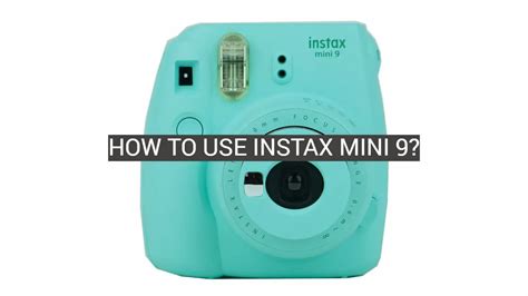 How to Use Instax Mini 9? - FotoProfy