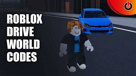 All Roblox Drive World Codes (April 2023) - Games Adda