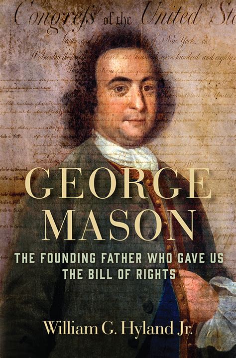 George Mason: The Founding Father Who Gave Us the Bill of Rights ...