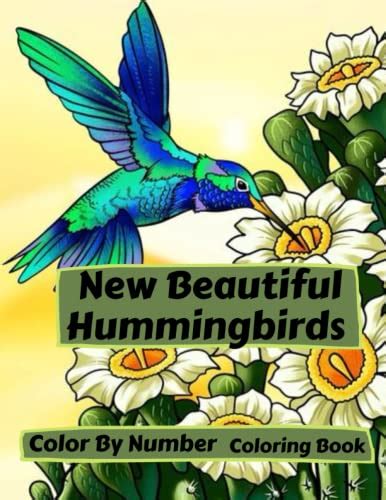 New Beautiful Hummingbirds Color By Number Coloring Book: Hummingbirds, Beautiful Flowers and ...