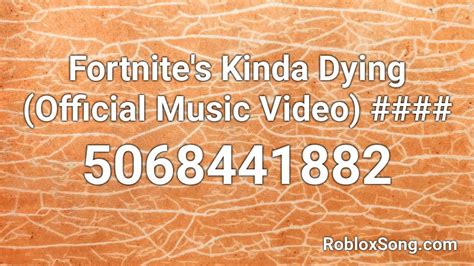 Fortnite's Kinda Dying (Official Music Video) #### Roblox ID - Roblox ...