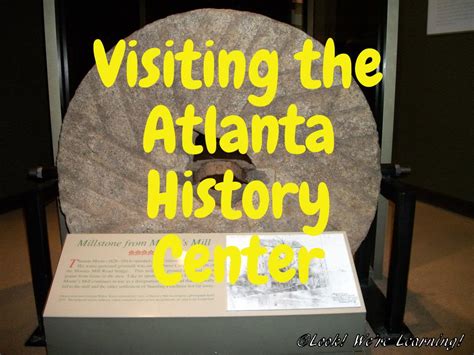 Visiting the Atlanta History Center - Look! We're Learning!