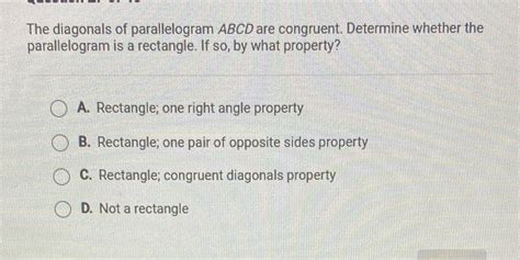 [Solved] The diagonals of parallelogram ABCD are congruent. Determine... | Course Hero