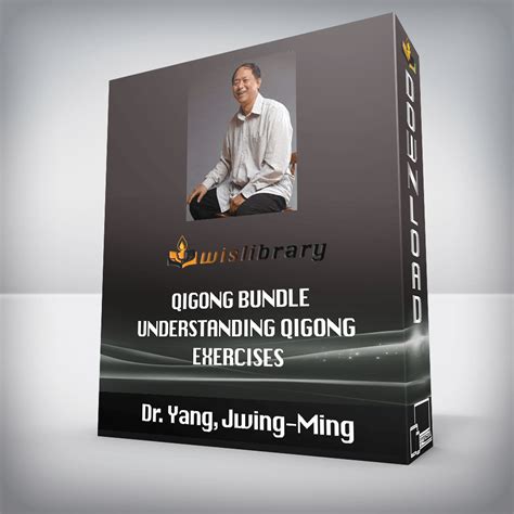 Dr. Yang, Jwing-Ming - Qigong Bundle Understanding Qigong Exercises - Wisdom Library