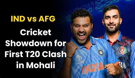 IND vs AFG: Cricket Showdown for First T20 Clash in Mohali ...