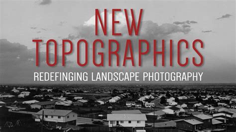 New Topographics: Redefining Landscape Photography - YouTube