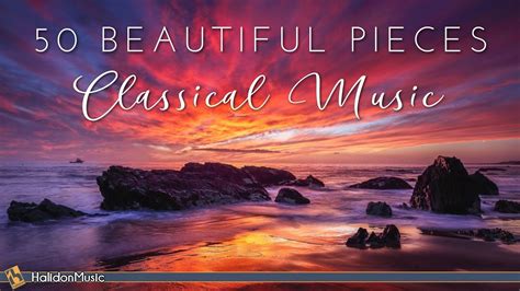 50 Most Beautiful Classical Music Pieces - YouTube Music