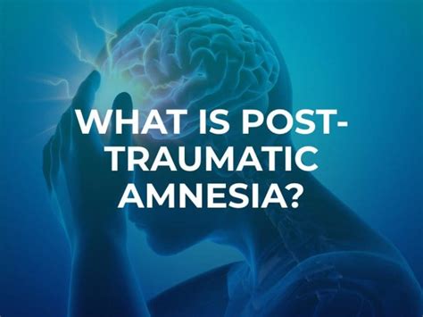 What is Post-Traumatic Amnesia?