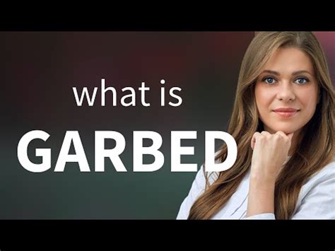 Garbed • definition of GARBED - YouTube