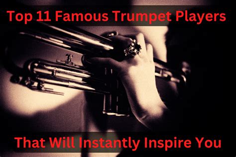 Top 11 Famous Trumpet Players That Will Instantly Inspire You