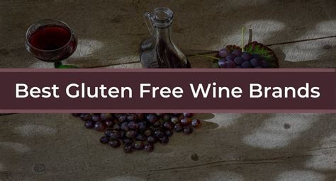 The 12 Best Gluten Free Wine Brands To Try In 2024 [ ]