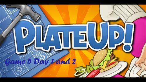 Plate Up Game 5 Day 1 and 2 - YouTube