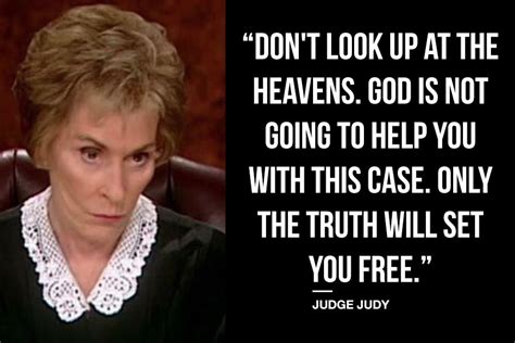 Let’s be real. You don’t watch 'Judge Judy' to see justice upheld. You ...