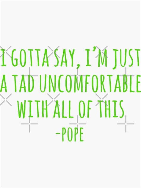 "Uncomfortable Pope Outer Banks Quote" Sticker by mutualletters | Redbubble