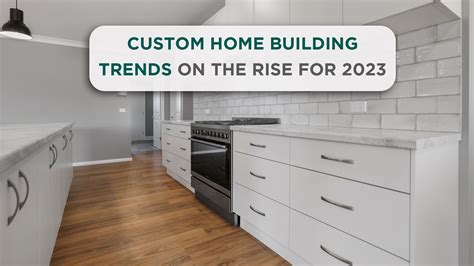 Custom home building trends on the rise for 2023 - Daniel Finn Builder