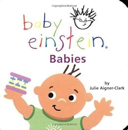 Baby Einstein: Babies: Julie Aigner-Clark: 9780786808380: Amazon.com: Books