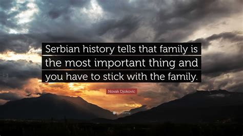 Novak Djokovic Quote: “Serbian history tells that family is the most ...