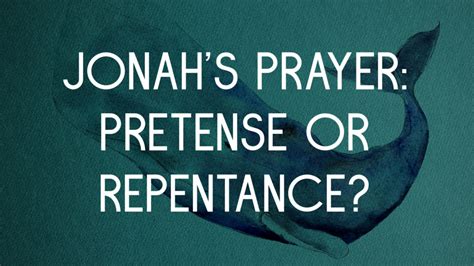 Jonah’s Prayer: Pretense or Repentance? – Ben Hein