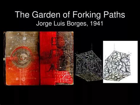 PPT - The Garden of Forking Paths Jorge Luis Borges, 1941 PowerPoint Presentation - ID:2633547