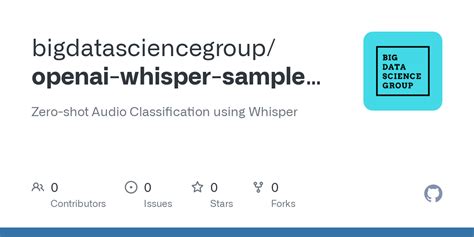 GitHub - bigdatasciencegroup/openai-whisper-sample-classification: Zero ...