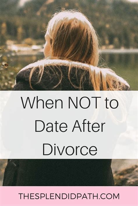 When NOT to Date After Divorce - Blog post article speaking about taking some time after divorce ...