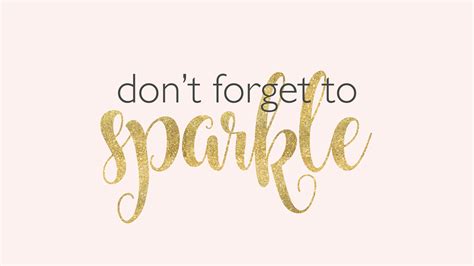 Don't forget to sparkle | motivational quote for desktop background ...
