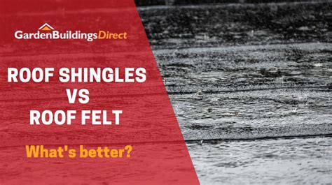 Roof Felt v Shingles: What's Better? | GBD Blog
