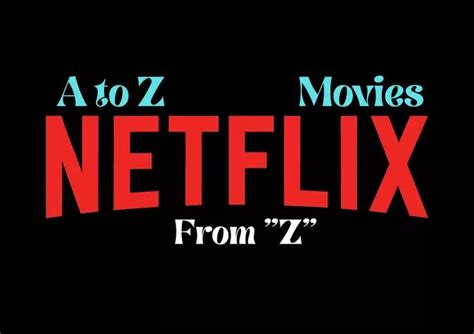 A to Z Netflix Movies Alphabetically-with "Z" | Bollywood Product