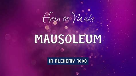 Alchemy 1000 Cheats: How to Make Mausoleum
