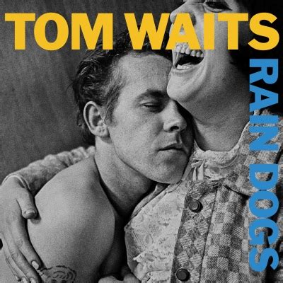 Tom Waits - Rain Dogs