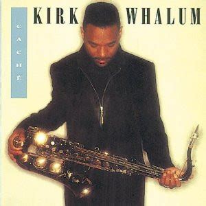 Kirk Whalum - Caché | Releases | Discogs