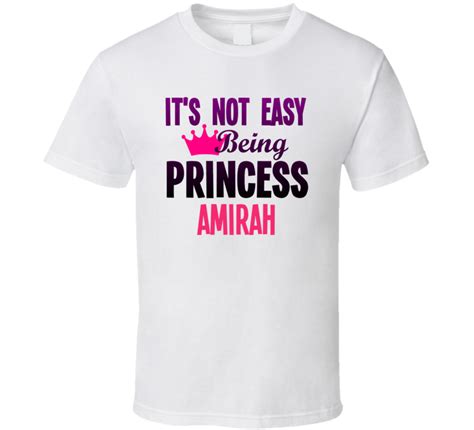 Its Not Easy Being Princess Amirah Name T Shirt