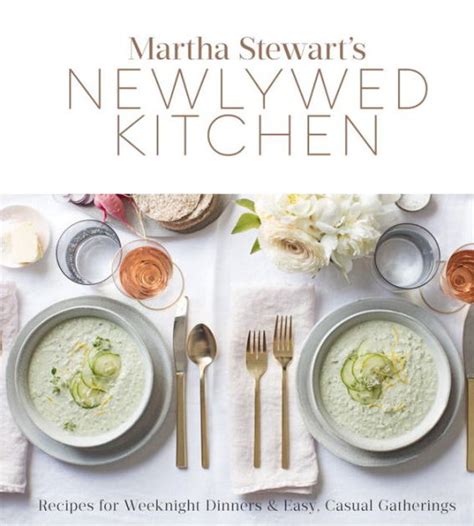 Martha Stewart's Newlywed Kitchen: Recipes for Weeknight Dinners and Easy, Casual Gatherings: A ...