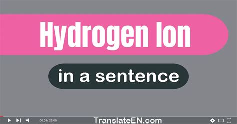 Use "Hydrogen Ion" In A Sentence