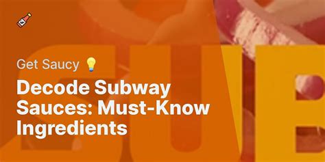 Subway Sauces Ingredients Breakdown: All You Need to Know