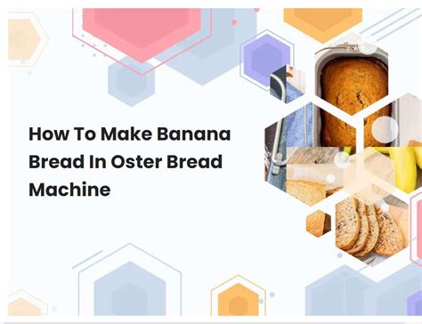 How To Make Banana Bread In Oster Bread Machine | breadmach.com