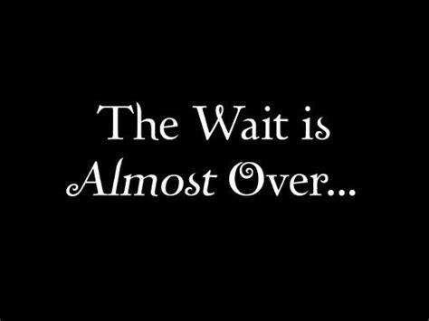 The Wait Is Over Quotes. QuotesGram