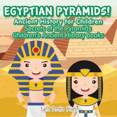 Egyptian Pyramids! Ancient History For Children: Secrets Of The ...