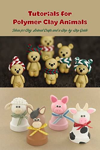 Tutorials for Polymer Clay Animals: Ideas for Clay Animal Crafts and a ...