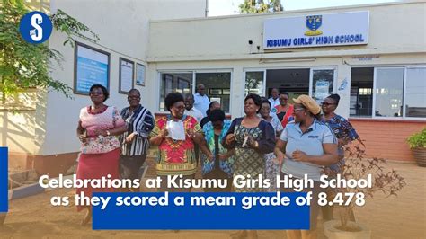 Celebrations at Kisumu Girls High School as they scored a mean grade of ...