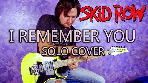 Skid Row - I Remember You - Solo Cover - YouTube