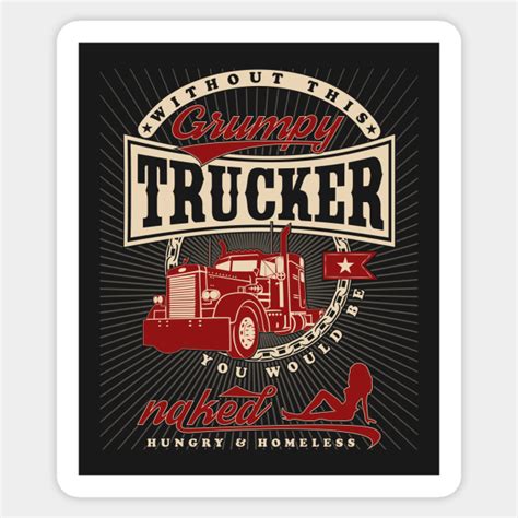 Grumpy Trucker Funny Saying Truck Driver Trucking Gift - Grumpy Trucker - Sticker | TeePublic