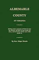 History of Albemarle County Virginia by Edgar Woods