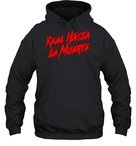 Real Hasta La Muerte shirt - Kingteeshop