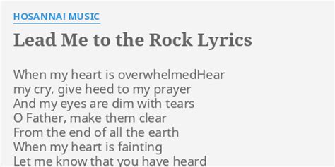 "LEAD ME TO THE ROCK" LYRICS by HOSANNA! MUSIC: When my heart is...