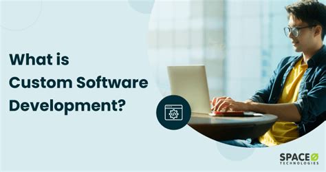 What is Custom Software Development? Benefits & Examples