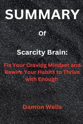 Summary of Scarcity Brain:: Fix Your Craving Mindset and Rewire Your Habits to Thrive with ...